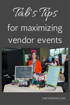 a woman standing next to a table with books on it and text that reads tab's tips for maximumizing vendor events