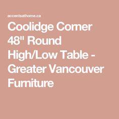 Coolidge Corner 48" Round High/Low Table - Greater Vancouver Furniture