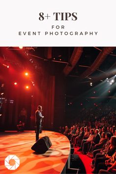 a man standing on top of a stage in front of an audience with the words 8 tips for event photography