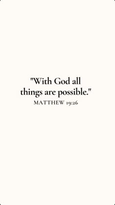 a black and white photo with the words, with god all things are possible matthw