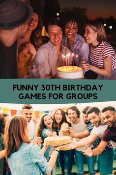 a group of people standing around a cake with candles on it and the words funny 30th birthday games for groups