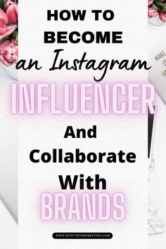 the words how to become an instagramr, influence and collaborate with brands in pink