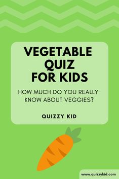 a green background with the words, vegetable quiz for kids how much do you really know about veggies?