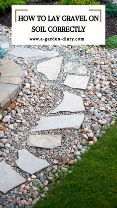 a garden path made out of stones with text overlay how to lay gravel on soil correctly