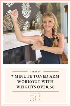 a woman with her arms in the air and text that reads, 7 minute toned arm workout with weights over 50