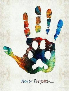 a colorful hand print with the words never forgotten