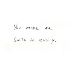 a handwritten note with the words you make me smile so easily