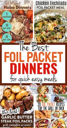 the best foil packet dinners for quick easy meals, including meats, potatoes and vegetables