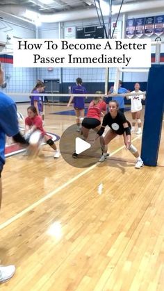 a group of people playing volleyball in a gym with the words how to become a better passer immediately