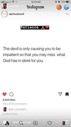 the devil is only causing you to be impatient so that you may miss what god has in store for you