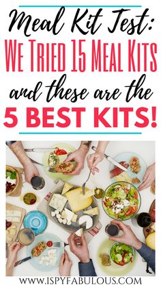 people eating and drinking at a table with the text meal kit test we tried to mean kits and these are the 5 best kits