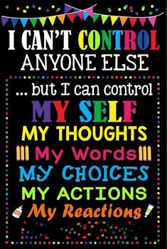 a sign that says i can't control anyone else but i can control my self