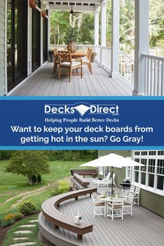 a deck with chairs and an umbrella on it that says, decks direct want to keep your deck boards from getting hot in the sun? go gray