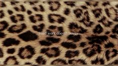 an animal print with the words hard to work doesn't be easy