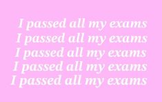 the words i passed all my exams and passed all my exams in white on a pink background