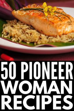 there is a plate with rice and salmon on it that says 50 pioneers woman recipes