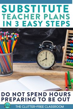 a desk with an alarm clock, books and pencils on it that says do not spend hours preparing to be out the clutter free classroom