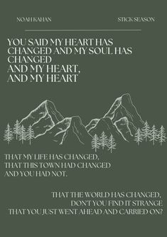 an image of mountains with the words, you said my heart has changed and my heart is