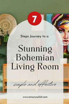 a living room with green walls and paintings on the wall, text overlay reads 7 steps journey to a summing bohemian living room