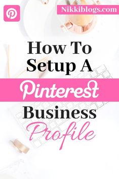 the words how to setup a pinterest business profile on top of a desk