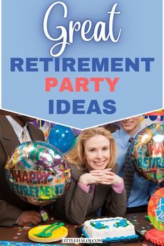 a woman sitting in front of a cake and balloons with the words great retirement party ideas