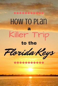 how to plan a killer trip to the florida keys