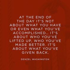 a quote from denzel washington about the end of the day it's not about what you have