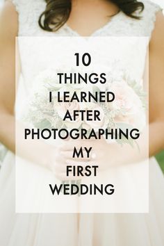 a bride holding her bouquet with the words 10 things i learned after photographing my first wedding