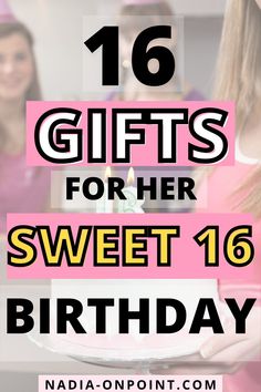 a woman holding a birthday cake with candles on it and the words 16 gifts for her sweet 16th birthday