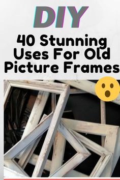 an old picture frame with the text diy 40 stunning uses for old picture frames