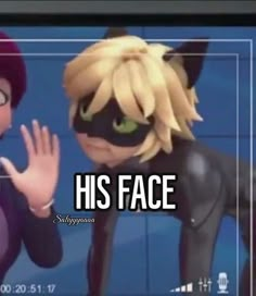 an animated cartoon character with the caption'his face'in front of him