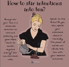 a woman pouring tea into a cup with the words, how to stir intentionss into tea