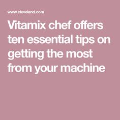 a pink background with the words vitamin chef offers ten essential tips on getting the most from your machine