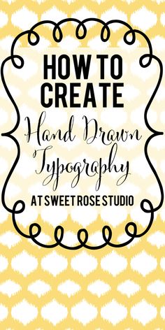 how to create hand drawn typograph at sweet rose studio