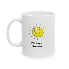 a white coffee mug with the words my cup of sunshine on it