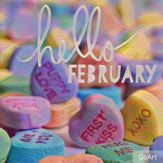 colorful candy hearts with the words hello february written on them in white lettering over a multicolored background