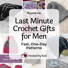 knitted hats and mittens with text overlay that reads round up last minute crochet gifts for men fast, one - day patterns