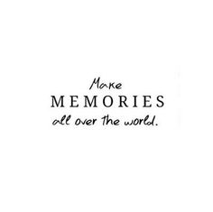 the words make memories all over the world