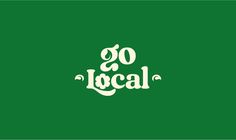 the words go local are written in white on a green background with an ornate font