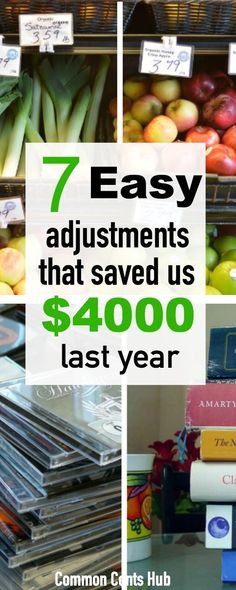 an assortment of different types of fruit and vegetables with the words 7 easy adjustments that saved us $ 4, 000 last year