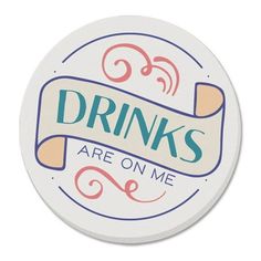 drinks are on me sticker in white with pink, blue and green lettering that reads drinks are on me