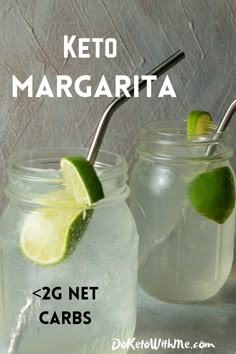 two mason jars filled with lemonade and limes, next to the words keto margarita