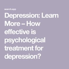 Depression: Learn More – How effective is psychological treatment for depression? Health Application, The Therapist, Meta Analysis, Psychology Today, Cognitive Behavioral Therapy, Behavioral Therapy, Negative Thoughts, We Need, Helping People