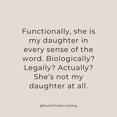 a quote that reads, functionally she is my daughter in every sense of the word