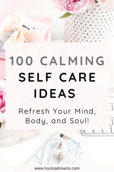 100 Self Care Ideas for Your Mind, Body & Soul - NunziaDreams Mental Healthcare, Mind Body And Soul, Mind Body Soul, Body And Soul, Life Balance