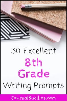 the words, 30 excellent 8th grade writing prompts are shown in pink and black