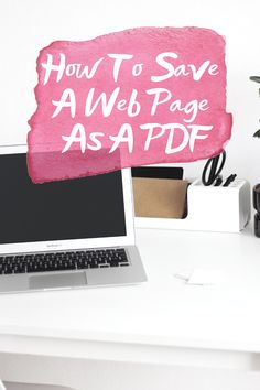 a laptop computer sitting on top of a white desk next to a pink sign that says how to save a web page as a pddt