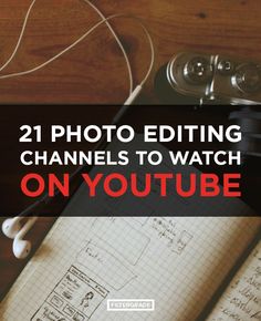 an open notebook with headphones on top and the title, 21 photo editing channels to watch on youtube