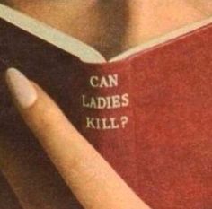 a woman holding a book with the words can ladies kill? written on it