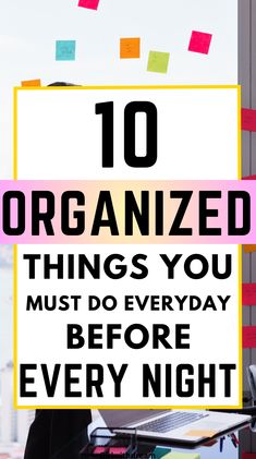 10 organized things to do every night before bed| 10 things you must do every night before bed. 10 personal development things to do every night before bed | These are 10 productive things to do every night before bed! good night routine) evening routine daily routine for women | night routine for women | healthy routine| self care routinel organized life | getting organized | organization hackel how to organize your life.